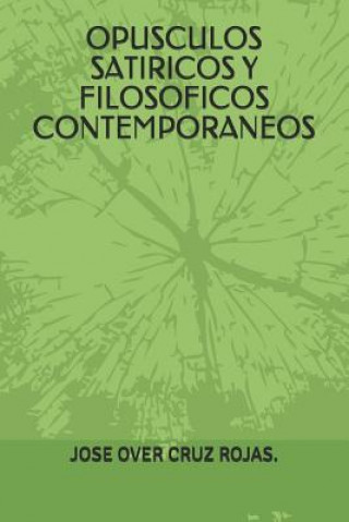 Kniha Opusculos Satiricos Y Filosoficos Contemporaneos. Jose Over Cruz Rojas