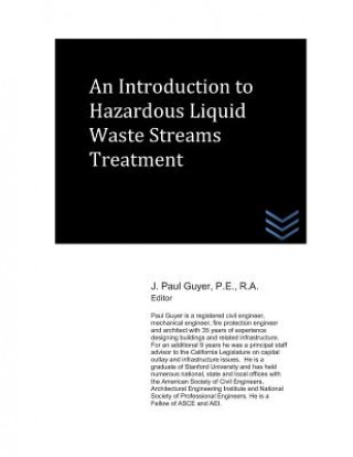 Knjiga An Introduction to Hazardous Liquid Waste Streams Treatment J Paul Guyer