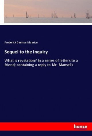 Knjiga Sequel to the Inquiry Frederick Denison Maurice