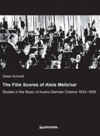 Książka The Film Scores of Alois Melichar Stefan Schmidl