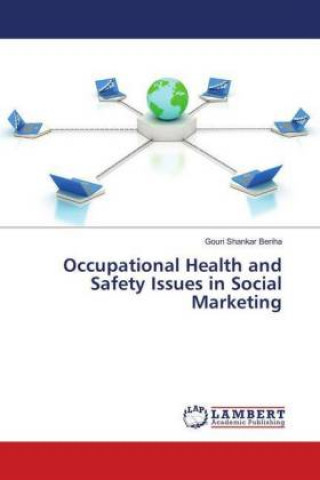 Carte Occupational Health and Safety Issues in Social Marketing Gouri Shankar Beriha