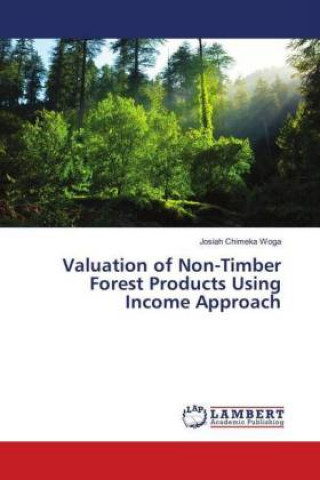 Könyv Valuation of Non-Timber Forest Products Using Income Approach Josiah Chimeka Woga