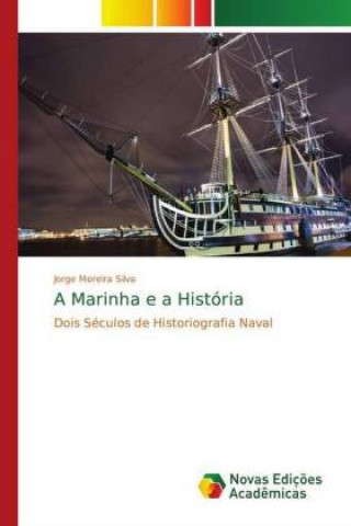 Carte A Marinha e a História Jorge Moreira Silva