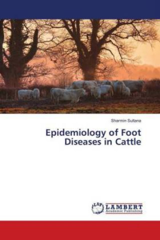 Kniha Epidemiology of Foot Diseases in Cattle Sharmin Sultana