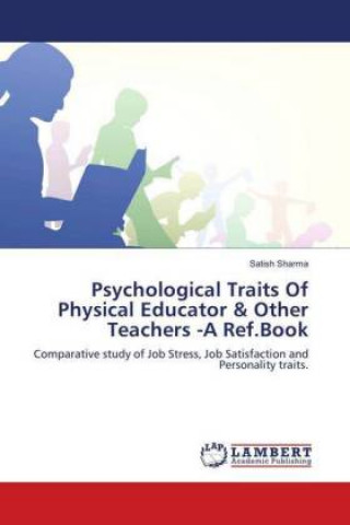 Kniha Psychological Traits Of Physical Educator & Other Teachers -A Ref.Book Satish Sharma