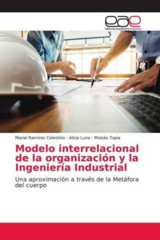 Könyv Modelo interrelacional de la organizacion y la Ingenieria Industrial Mariel Ramírez Celestino