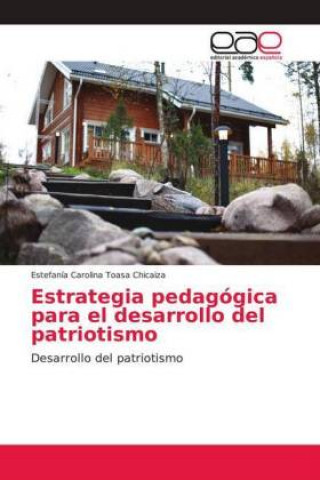 Книга Estrategia pedagogica para el desarrollo del patriotismo Estefanía Carolina Toasa Chicaiza