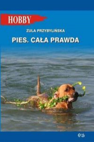 Kniha Pies Cała prawda Przybylińska Zula