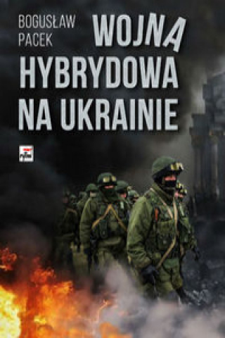 Kniha Wojna hybrydowa na Ukrainie Pacek Bogusław