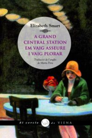 Kniha A Grand Central Station em vaig asseure i vaig plorar ELIZABETH SMART