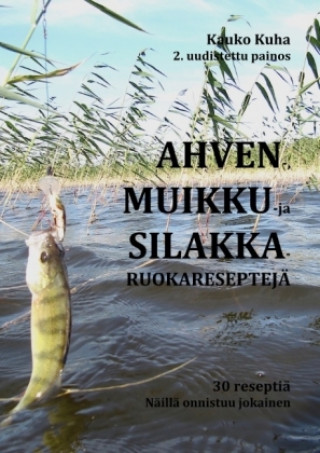 Könyv Ahven-, Muikku- ja Silakkaruokareseptejä Kauko Kuha