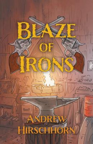 Knjiga Blaze of Irons Andrew Hirschhorn