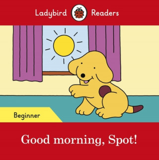 Kniha Ladybird Readers Beginner Level - Spot - Spot! (ELT Graded Reader) Ladybird