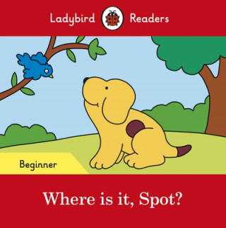 Książka Ladybird Readers Beginner Level - Spot - Where is it, Spot? (ELT Graded Reader) Ladybird