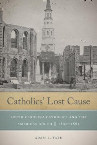 Carte Catholics' Lost Cause Adam L. Tate