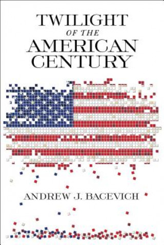 Książka Twilight of the American Century Andrew J. Bacevich