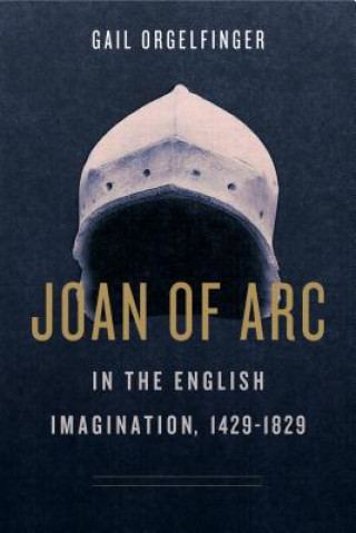 Kniha Joan of Arc in the English Imagination, 1429-1829 Gail Orgelfinger