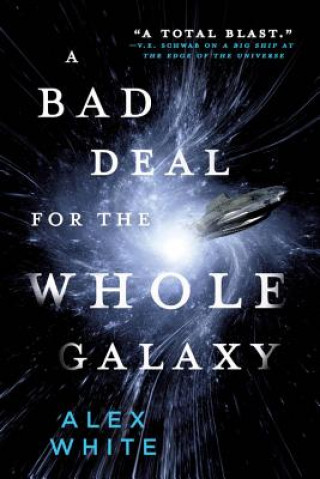 Buch A Bad Deal for the Whole Galaxy Alex White