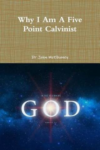 Kniha Why I Am A Five Point Calvinist Dr John McElhaney