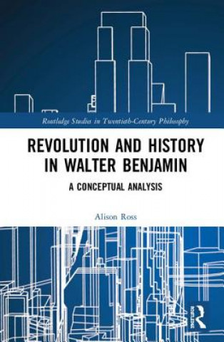 Książka Revolution and History in Walter Benjamin Ross