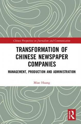 Kniha Transformation of Chinese Newspaper Companies Huang