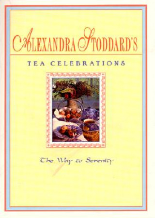 Knjiga Alexandra Stoddard's Tea Celeb ALEXANDRA STODDARD