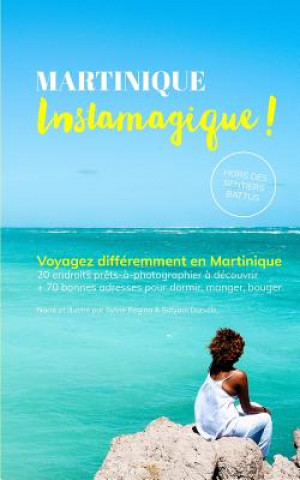 Könyv Martinique Instamagique Sylvie Regina Satyam Dorville