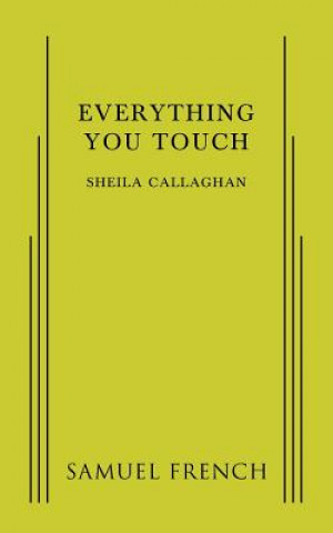 Book Everything You Touch Sheila Callaghan