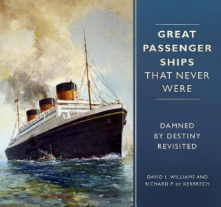 Carte Great Passenger Ships that Never Were David L. Williams