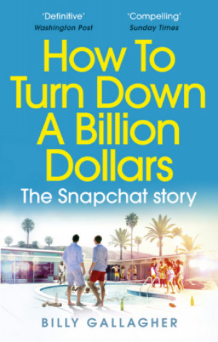 Книга How to Turn Down a Billion Dollars Billy Gallagher