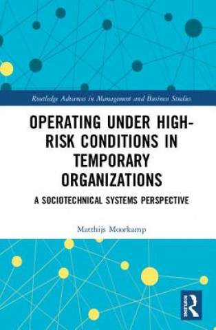 Könyv Operating Under High-Risk Conditions in Temporary Organizations Matthijs Moorkamp