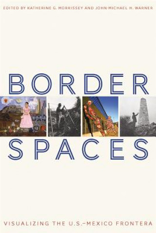 Knjiga Border Spaces Katherine G. Morrissey