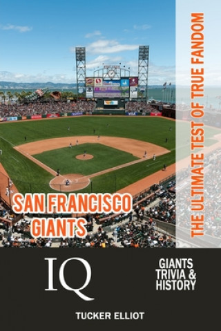 Carte San Francisco Giants IQ: The Ultimate Test of True Fandom Tucker Elliot