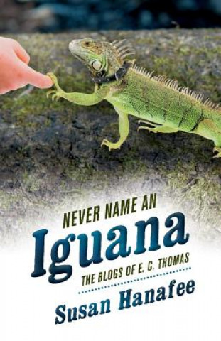 Książka Never Name an Iguana Susan Hanafee