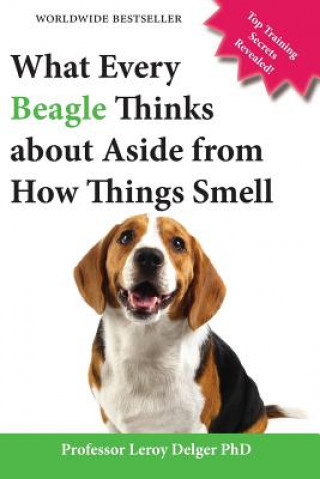 Könyv What Every Beagle Thinks about Aside from How Things Smell (Blank Inside/Novelty Book) Leroy Delger