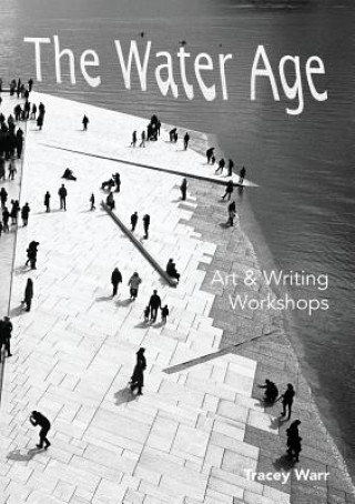 Kniha Water Age Art & Writing Workshops Tracey Warr