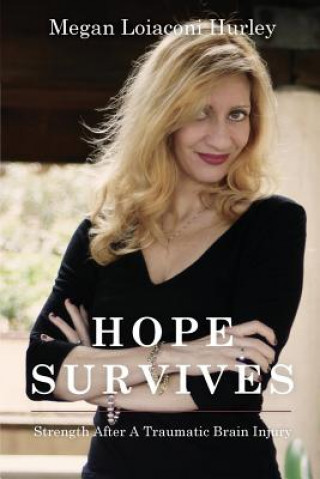 Książka Hope Survives: Strength After A Traumatic Brain Injury Megan Hurley