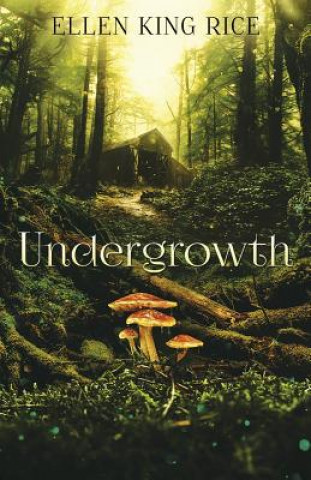 Könyv Undergrowth Ellen King Rice