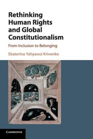 Könyv Rethinking Human Rights and Global Constitutionalism Ekaterina Yahyaoui Krivenko
