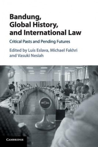 Книга Bandung, Global History, and International Law Luis Eslava
