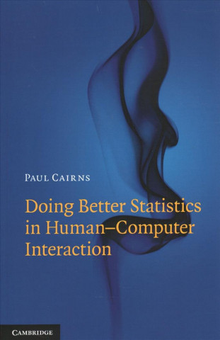 Knjiga Doing Better Statistics in Human-Computer Interaction Paul Cairns
