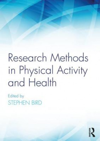 Kniha Research Methods in Physical Activity and Health Stephen R Bird