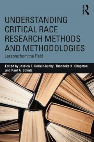 Buch Understanding Critical Race Research Methods and Methodologies Jessica T. Decuir-Gunby