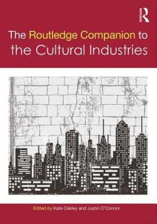 Kniha Routledge Companion to the Cultural Industries Kate Oakley