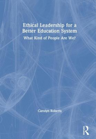 Carte Ethical Leadership for a Better Education System Carolyn Roberts
