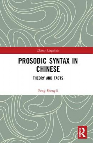 Kniha Prosodic Syntax in Chinese Feng (Professor of Chinese linguistics at the Chinese University of Hong Kong.) Shengli
