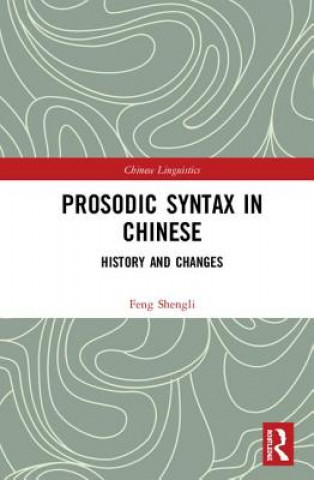 Kniha Prosodic Syntax in Chinese Feng (Professor of Chinese linguistics at the Chinese University of Hong Kong.) Shengli
