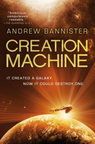 Knjiga Creation Machine: A Novel of the Spin Andrew Bannister
