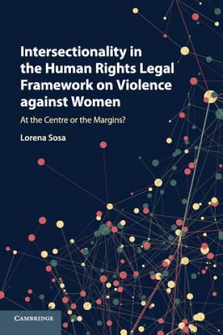 Книга Intersectionality in the Human Rights Legal Framework on Violence against Women Lorena Sosa