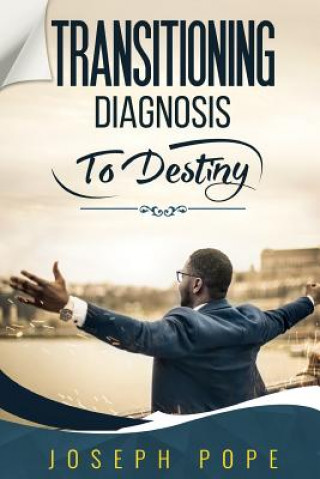 Buch Transitioning Diagnosis to Destiny Joseph Pope